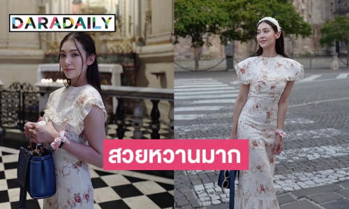 ลุคนี้ที่ยุโรปของ “เบลล่า ราณี” สวยหวานมาก